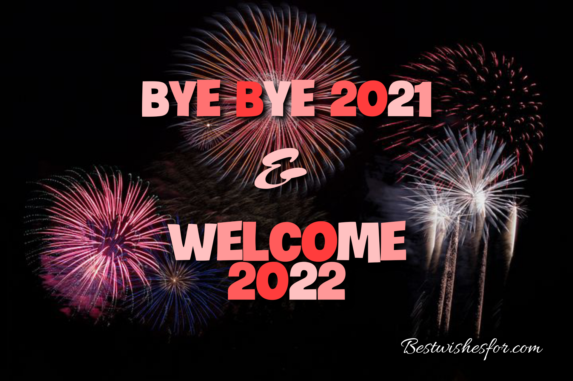 Bye Bye 2021 Welcome 2022 Wishes Sayings