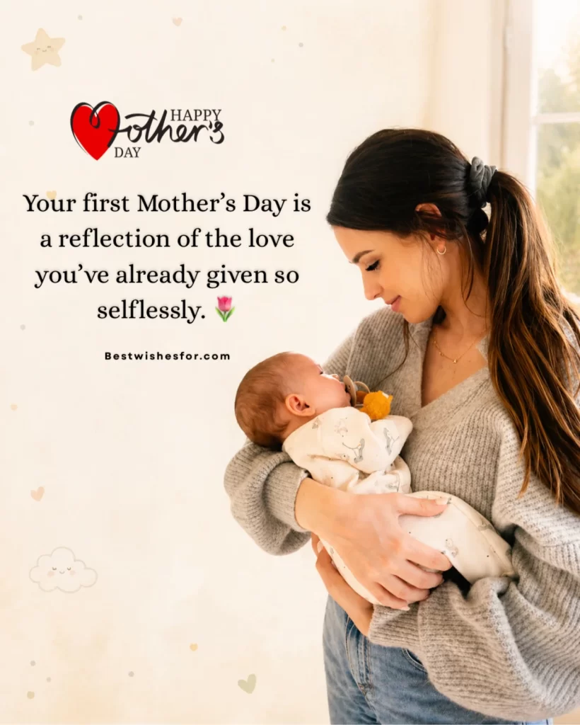 Happy First Mother's Day 2026 Quotes